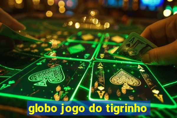 globo jogo do tigrinho